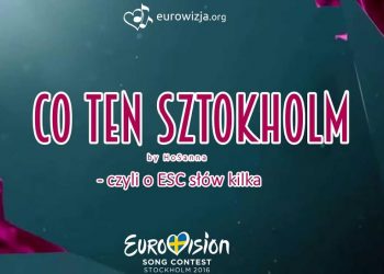 Co Ten Sztokholm – czyli o ESC słów kilka #1