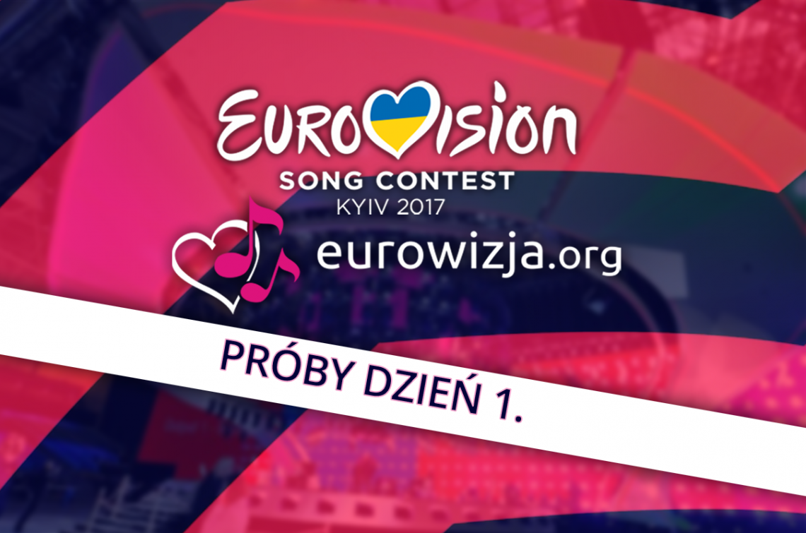 [relacja na żywo] Eurowizja 2017: próby dzień 1.