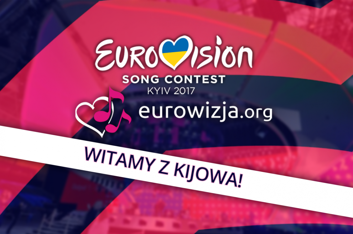 Relacje z Kijowa na eurowizja.org już od niedzieli!