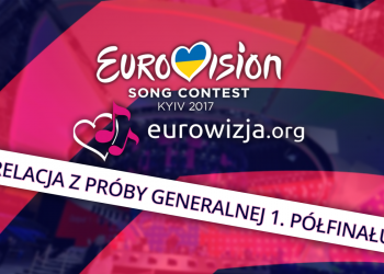 [relacja na żywo] Eurowizja 2017 – Próba jurorska!