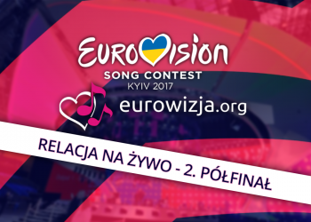 [relacja na żywo] 2. półfinał Konkursu Piosenki Eurowizji 2017
