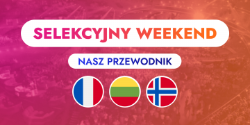Selekcyjny weekend: Francja, Litwa, Norwegia