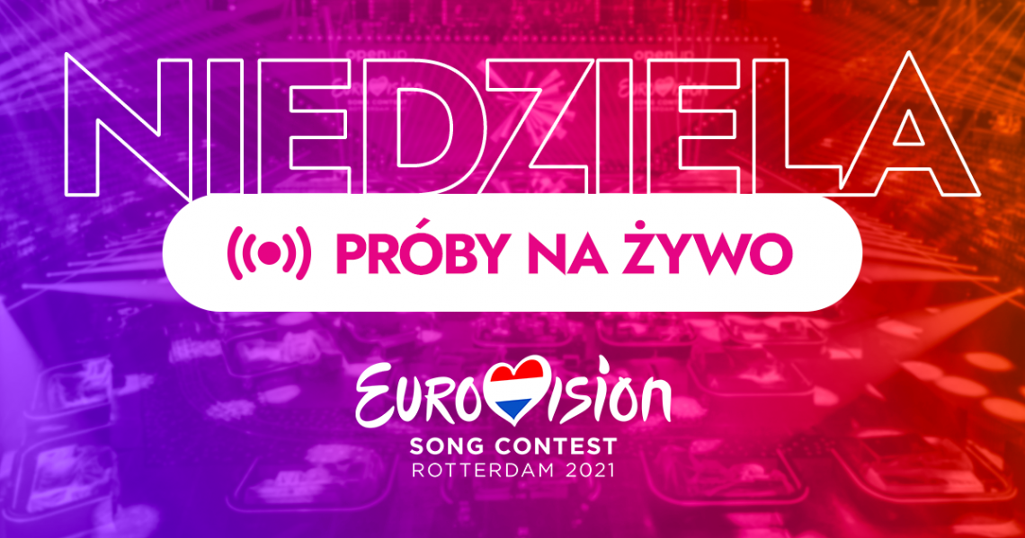 Eurowizja 2021 próby dzień 2