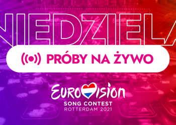 Eurowizja 2021 próby dzień 2
