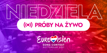Eurowizja 2021 próby dzień 2