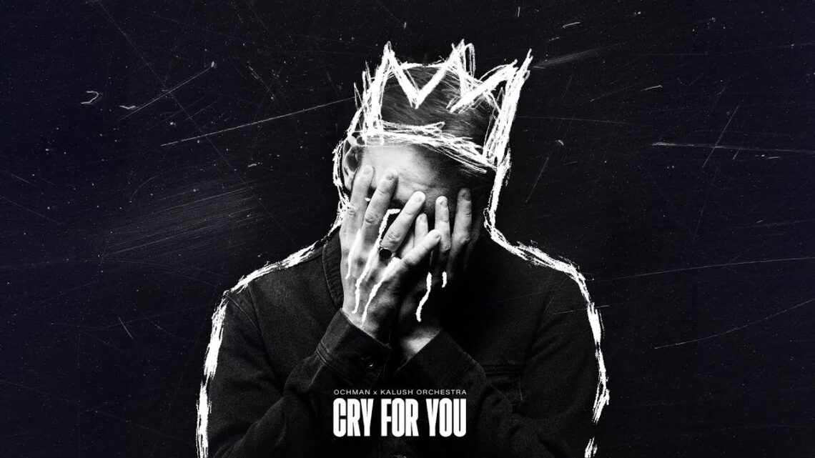 Krystian Ochman, Ochman, Kalush Orchestra, Cry For You