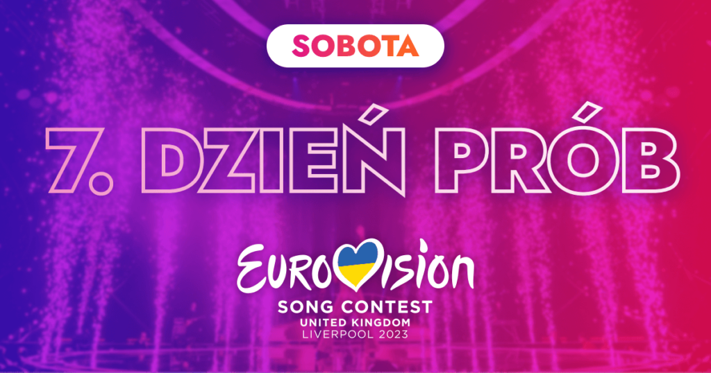 Eurowizja 2023 : siódmy dzień prób